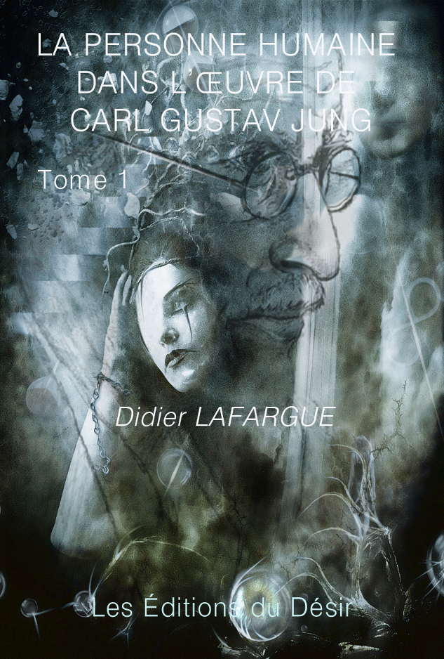 La personne humaine dans l'œuvre de C.G.Jung par Didier Lafargue 